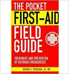 The Pocket First-Aid Field Guide - Treatment and Prevention of Outdoor Emergencies - Manual